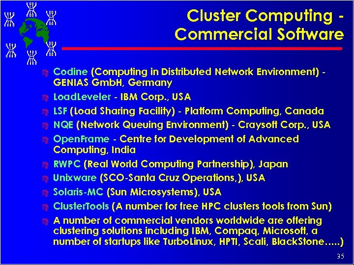 Cluster Computing Commercial Software c c c c c Codine (Computing in Distributed Network