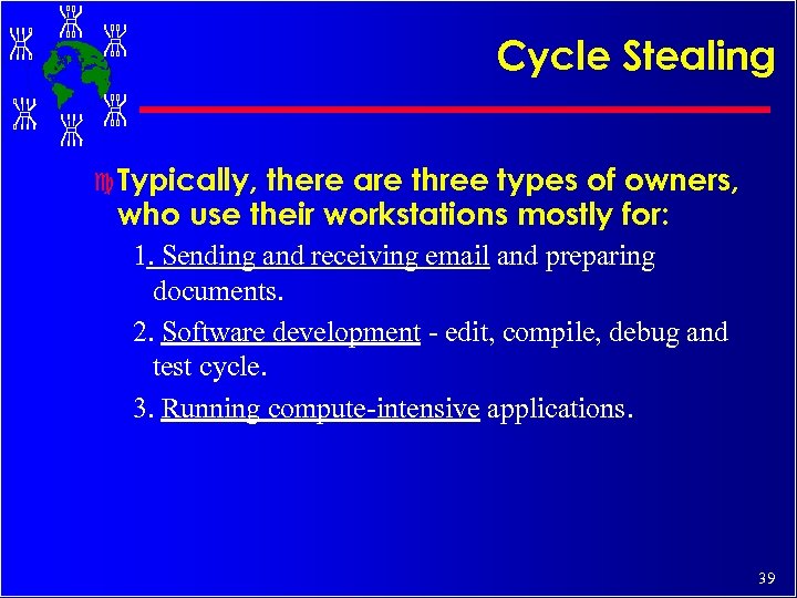 Cycle Stealing c Typically, there are three types of owners, who use their workstations