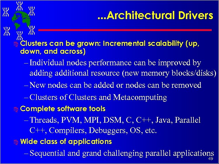 . . . Architectural Drivers c Clusters can be grown: Incremental scalability (up, down,