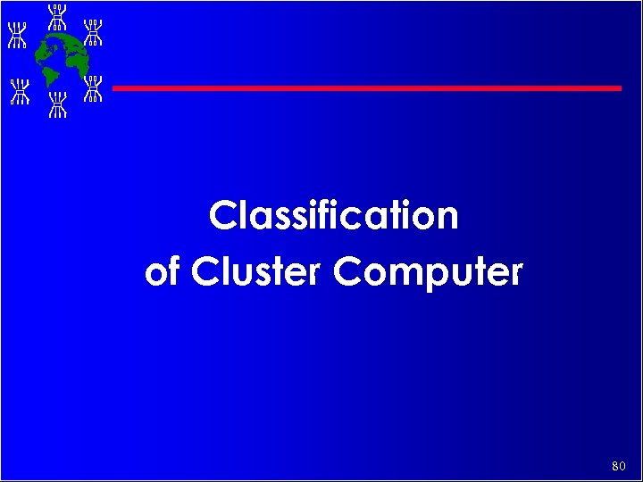 Classification of Cluster Computer 80 