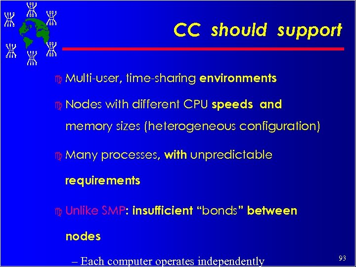 CC should support c Multi-user, c Nodes time-sharing environments with different CPU speeds and