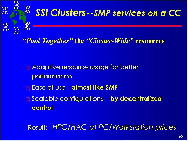 SSI Clusters--SMP services on a CC “Pool Together” the “Cluster-Wide” resources c Adaptive resource