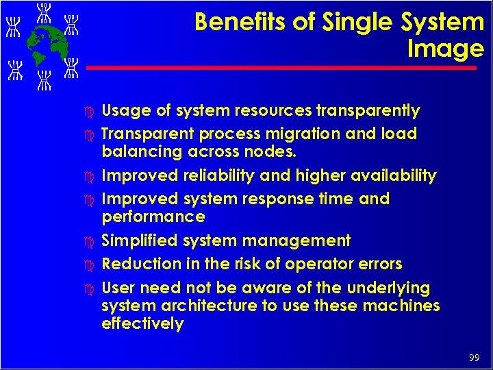 Benefits of Single System Image c c c c Usage of system resources transparently