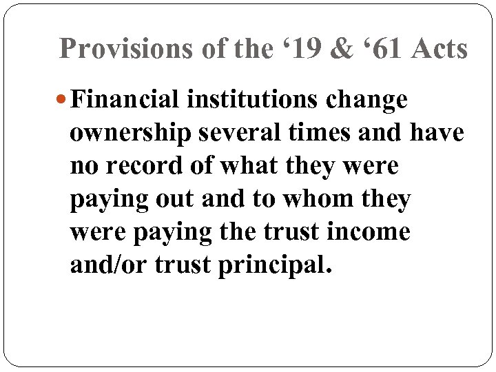 Provisions of the ‘ 19 & ‘ 61 Acts Financial institutions change ownership several