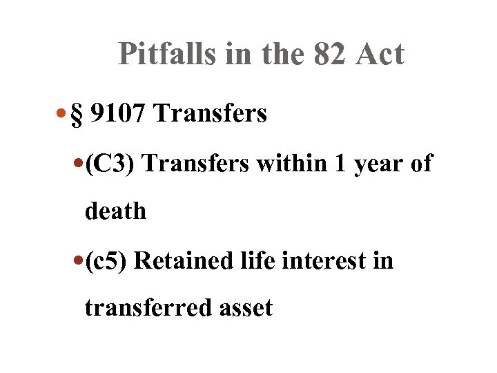 Pitfalls in the 82 Act § 9107 Transfers (C 3) Transfers within 1 year