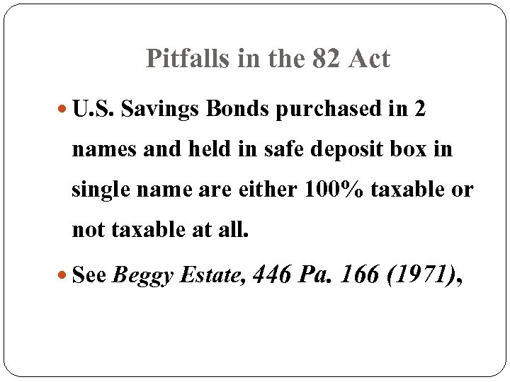Pitfalls in the 82 Act U. S. Savings Bonds purchased in 2 names and