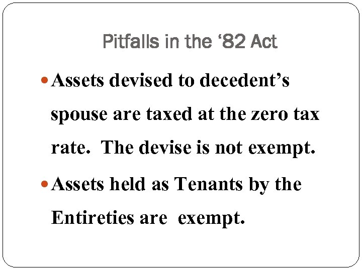 Pitfalls in the ‘ 82 Act Assets devised to decedent’s spouse are taxed at