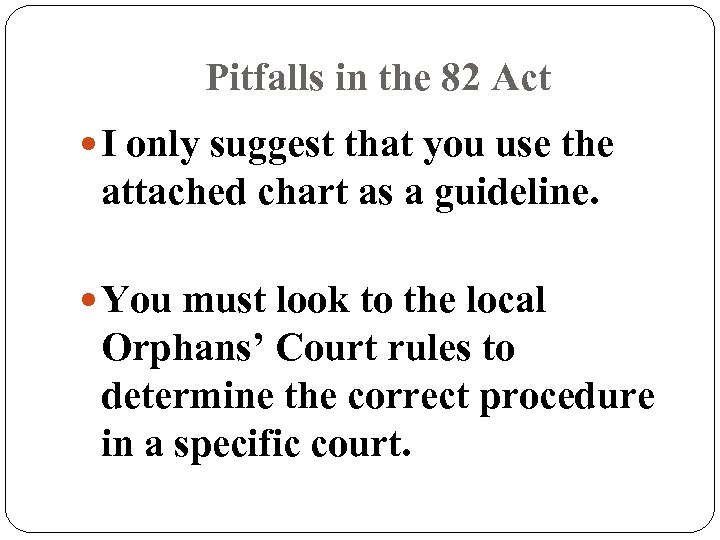 Pitfalls in the 82 Act I only suggest that you use the attached chart