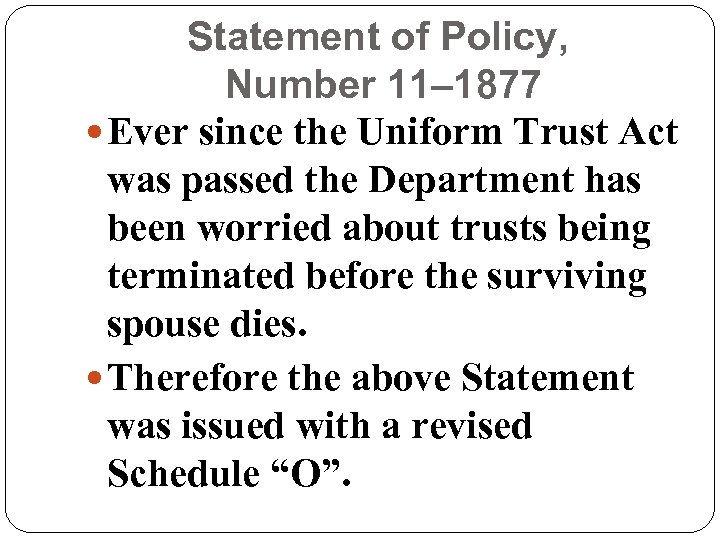 Statement of Policy, Number 11– 1877 Ever since the Uniform Trust Act was passed