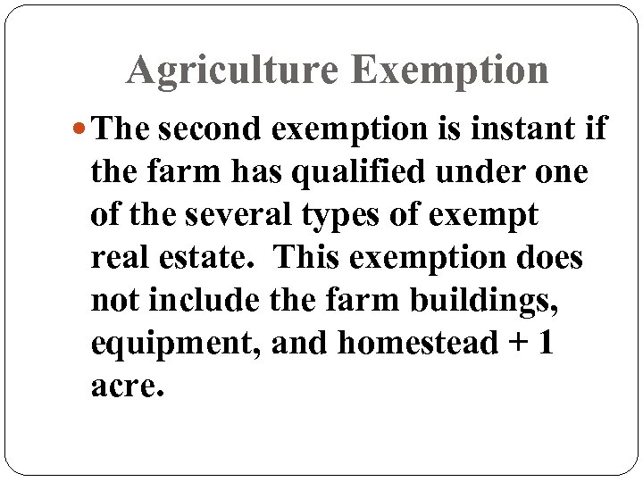 Agriculture Exemption The second exemption is instant if the farm has qualified under one