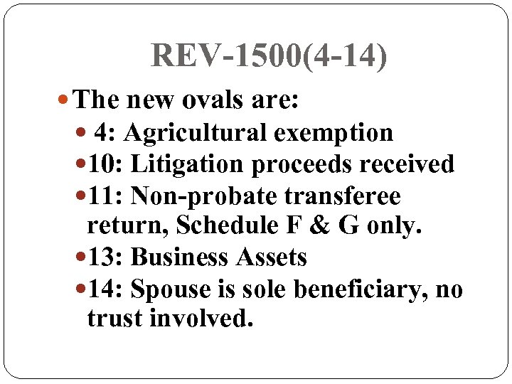 REV-1500(4 -14) The new ovals are: 4: Agricultural exemption 10: Litigation proceeds received 11: