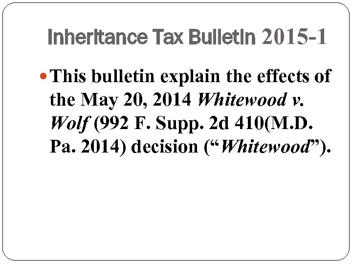 Inheritance Tax Bulletin 2015 -1 This bulletin explain the effects of the May 20,