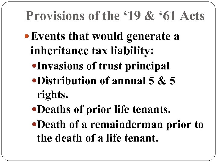 Provisions of the ‘ 19 & ‘ 61 Acts Events that would generate a