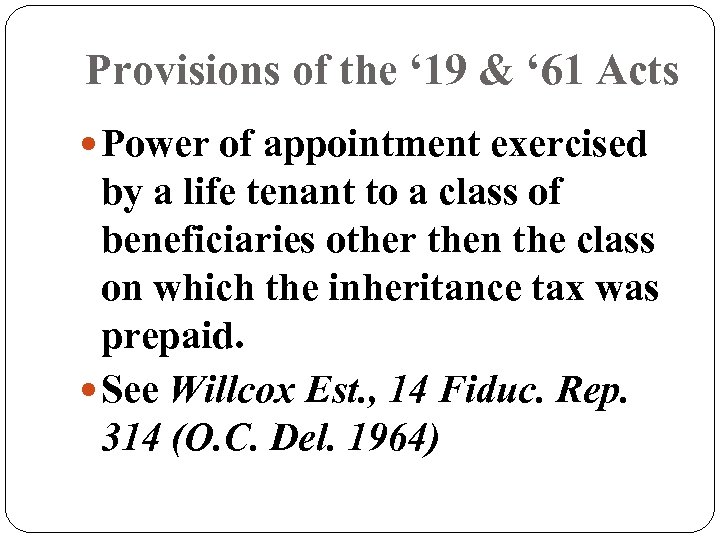 Provisions of the ‘ 19 & ‘ 61 Acts Power of appointment exercised by