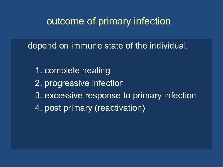 outcome of primary infection depend on immune state of the individual. 1. complete healing