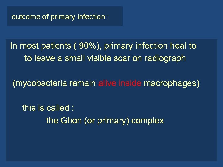 outcome of primary infection : In most patients ( 90%), primary infection heal to