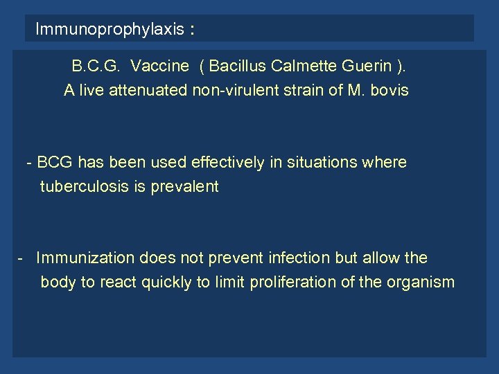 Immunoprophylaxis : B. C. G. Vaccine ( Bacillus Calmette Guerin ). A live attenuated