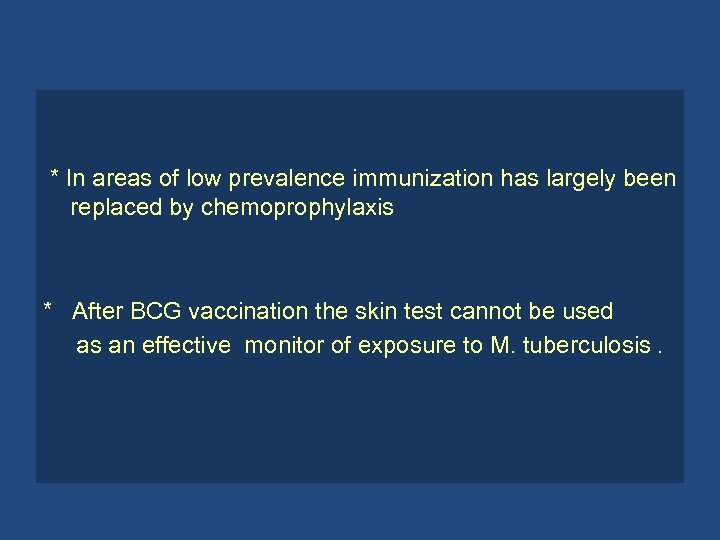 * In areas of low prevalence immunization has largely been replaced by chemoprophylaxis *