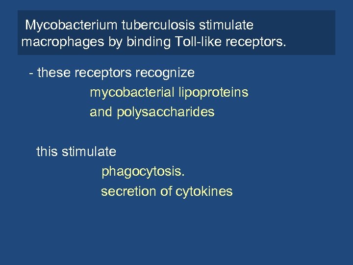 Mycobacterium tuberculosis stimulate macrophages by binding Toll-like receptors. - these receptors recognize mycobacterial lipoproteins