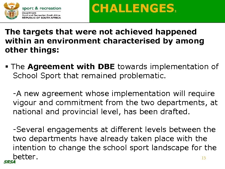 CHALLENGES 1 The targets that were not achieved happened within an environment characterised by