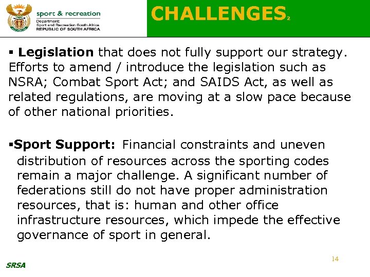 CHALLENGES 2 § Legislation that does not fully support our strategy. Efforts to amend