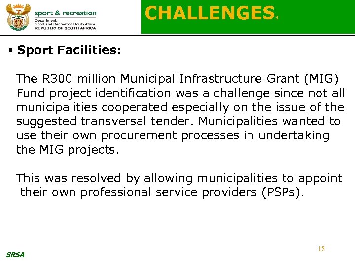 CHALLENGES 3 § Sport Facilities: The R 300 million Municipal Infrastructure Grant (MIG) Fund
