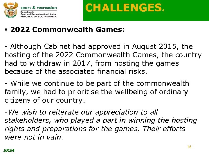 CHALLENGES 4 § 2022 Commonwealth Games: - Although Cabinet had approved in August 2015,