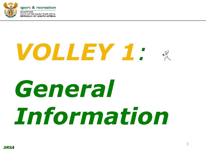 VOLLEY 1: General Information SRSA 2 