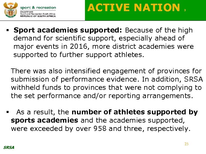 ACTIVE NATION 3 § Sport academies supported: Because of the high demand for scientific