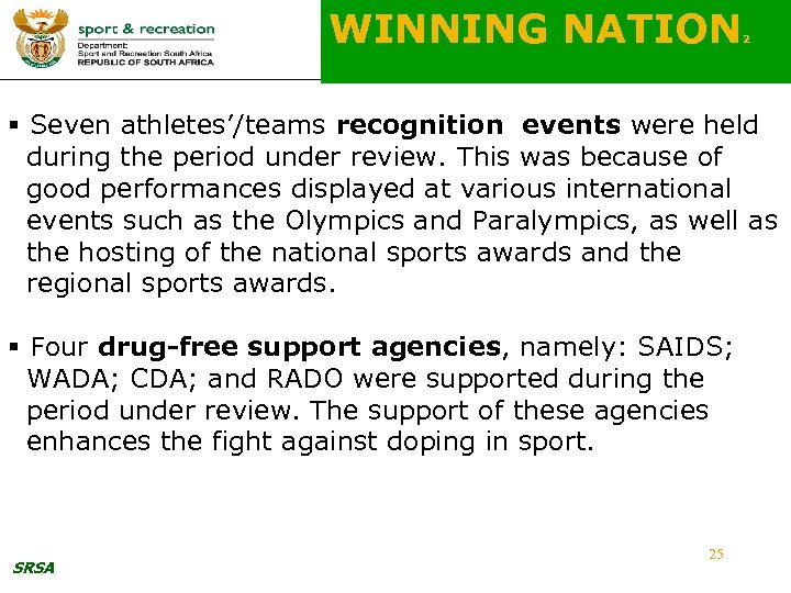 WINNING NATION 2 § Seven athletes’/teams recognition events were held during the period under