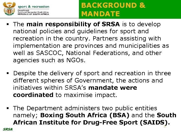 BACKGROUND & MANDATE § The main responsibility of SRSA is to develop national policies