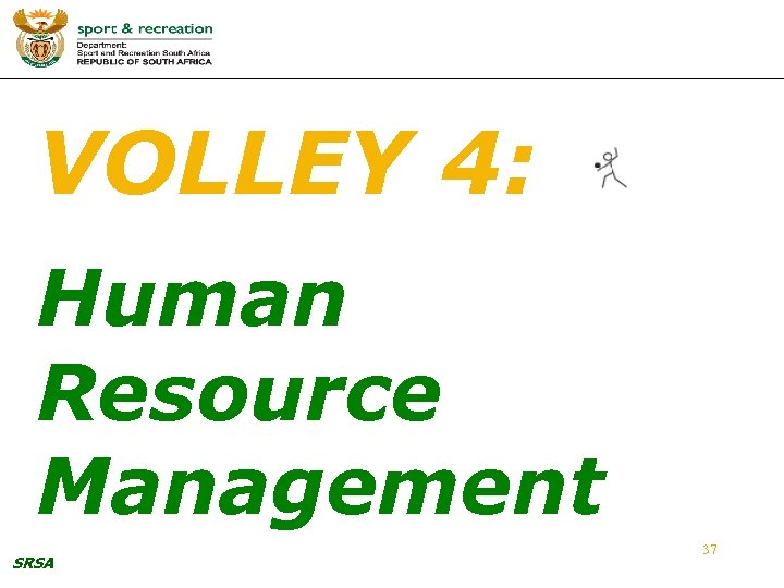 VOLLEY 4: Human Resource Management SRSA 37 