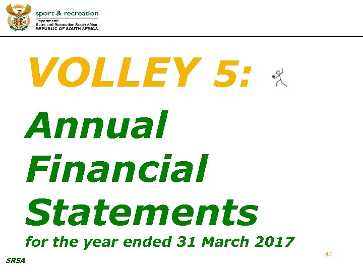 VOLLEY 5: Annual Financial Statements for the year ended 31 March 2017 SRSA 44