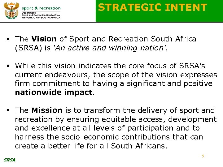 STRATEGIC INTENT § The Vision of Sport and Recreation South Africa (SRSA) is ‘An