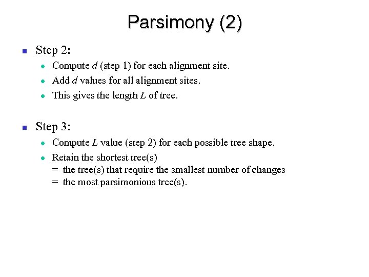 Parsimony (2) Step 2: Compute d (step 1) for each alignment site. Add d
