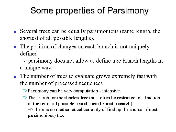 Some properties of Parsimony Several trees can be equally parsimonious (same length, the shortest