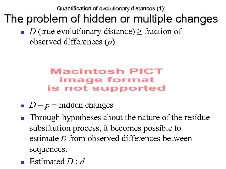 Quantification of evolutionary distances (1): The problem of hidden or multiple changes D (true