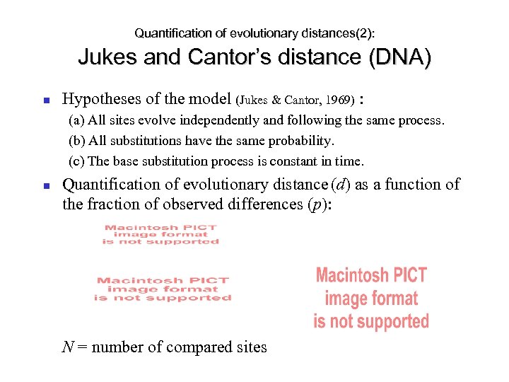 Quantification of evolutionary distances(2): Jukes and Cantor’s distance (DNA) Hypotheses of the model (Jukes