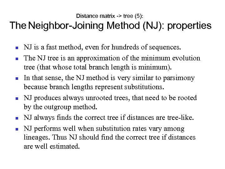 Distance matrix -> tree (5): The Neighbor-Joining Method (NJ): properties NJ is a fast