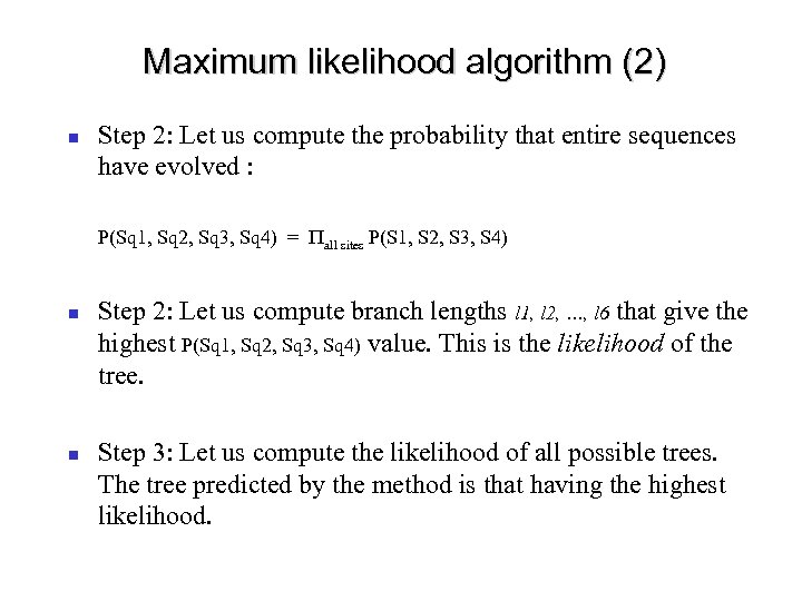 Maximum likelihood algorithm (2) Step 2: Let us compute the probability that entire sequences