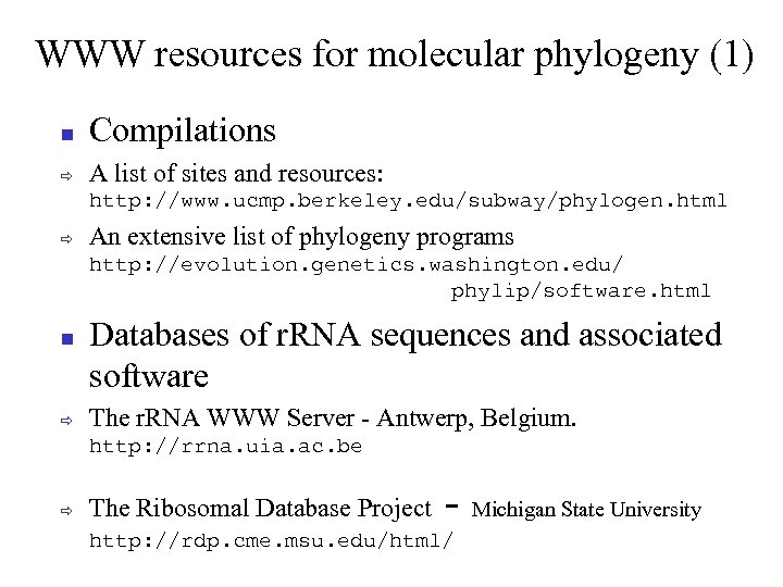 WWW resources for molecular phylogeny (1) Compilations ð A list of sites and resources: