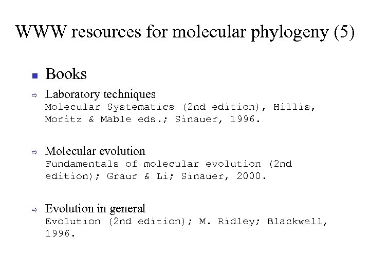 WWW resources for molecular phylogeny (5) Books ð Laboratory techniques Molecular Systematics (2 nd