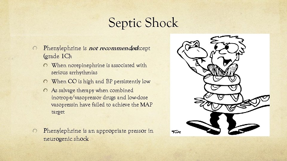 Septic Shock Phenylephrine is not recommended , except (grade 1 C): When norepinephrine is