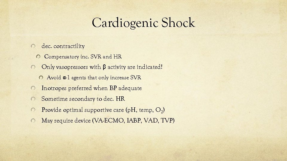 Cardiogenic Shock dec. contractility Compensatory inc. SVR and HR Only vasopressors with β activity