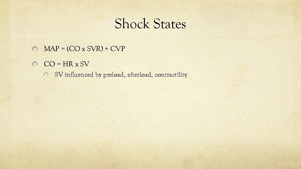 Shock States MAP = (CO x SVR) + CVP CO = HR x SV