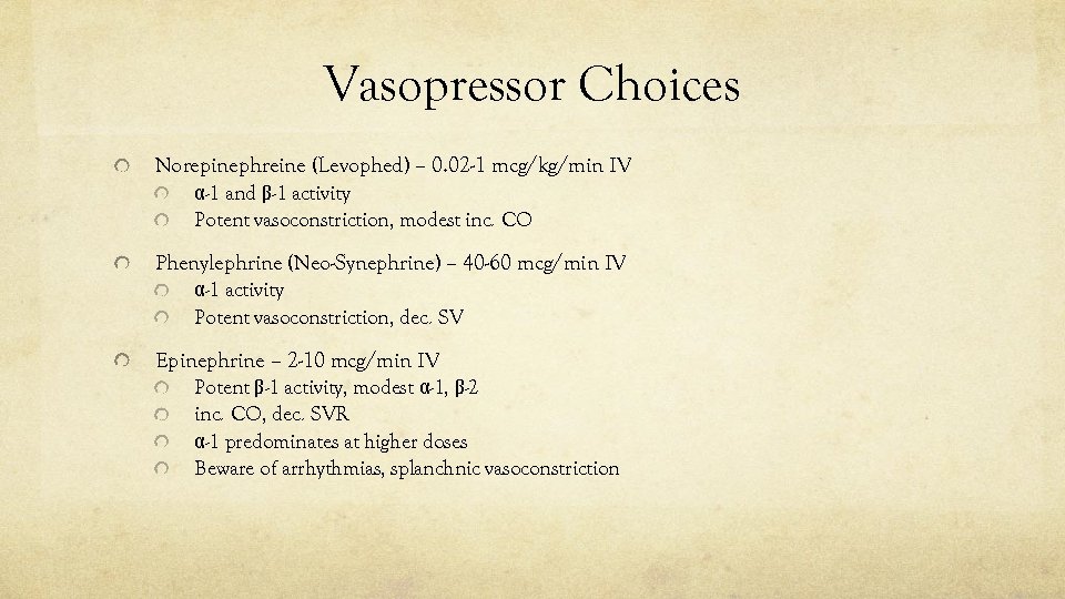 Vasopressor Choices Norepinephreine (Levophed) – 0. 02 -1 mcg/kg/min IV α-1 and β-1 activity