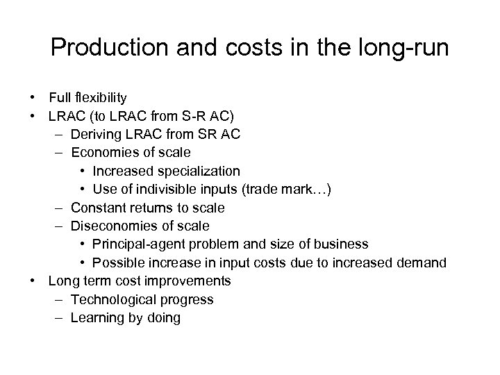 Production and costs in the long-run • Full flexibility • LRAC (to LRAC from
