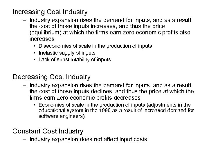 Increasing Cost Industry – Industry expansion rises the demand for inputs, and as a