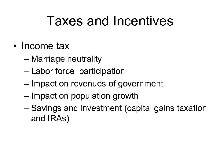 Taxes and Incentives • Income tax – Marriage neutrality – Labor force participation –