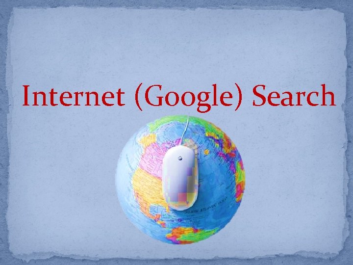 Internet (Google) Search 